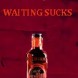 Waiting Sucks� 2
